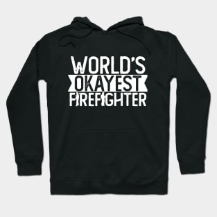 World's Okayest Firefighter T shirt Firefighting Gift Hoodie